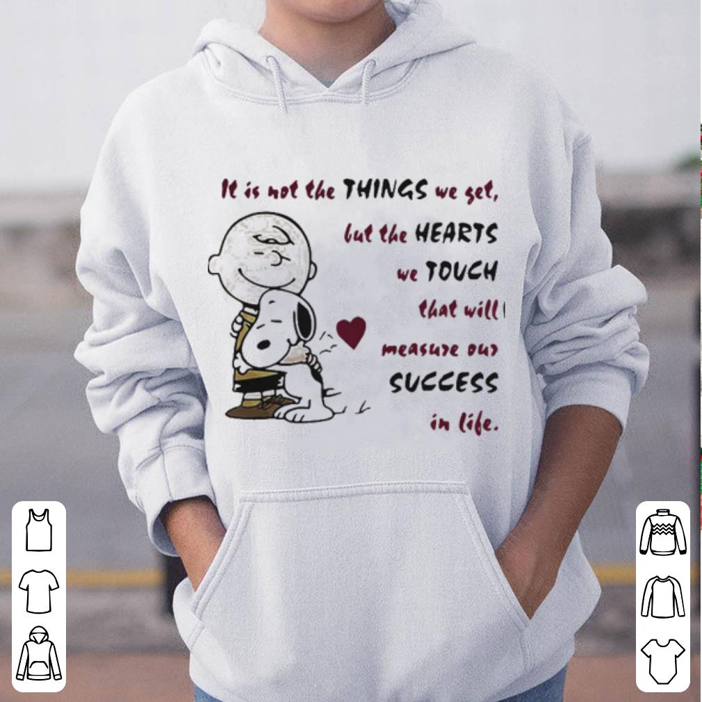 It is not the things we yet but the hearts we touch that will Snoopy and Charlie Brown shirt 4 - It is not the things we yet but the hearts we touch that will Snoopy and Charlie Brown shirt