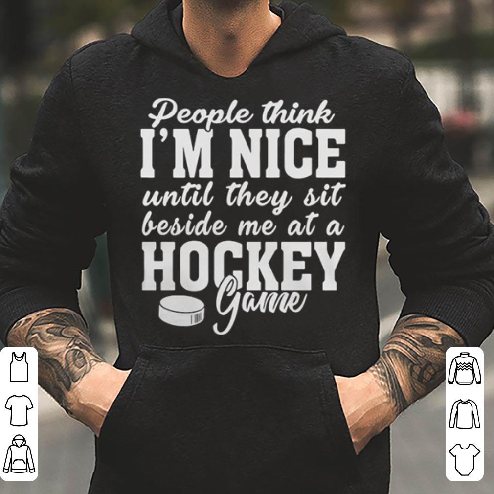 People think I m nice until they sit beside me at a hockey game shirt 4 - People think I’m nice until they sit beside me at a hockey game shirt