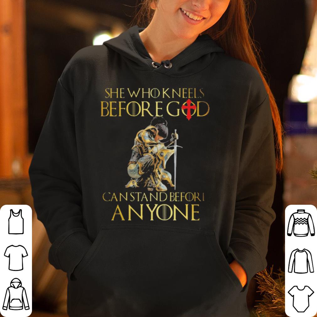 She who kneels before god can stand before anyone shirt 4 - She who kneels before god can stand before anyone shirt