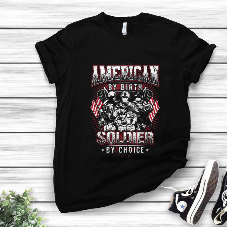 Awesome American By Birth Soldier By Choice shirt 1 - Awesome American By Birth Soldier By Choice shirt