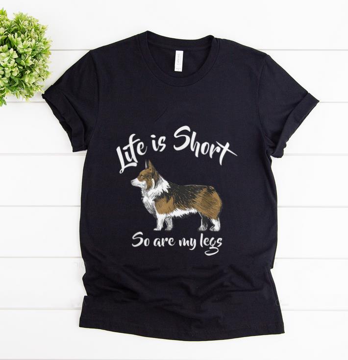 Awesome Corgi Life Is Short So Are My Legs shirt 1 - Awesome Corgi Life Is Short So Are My Legs shirt