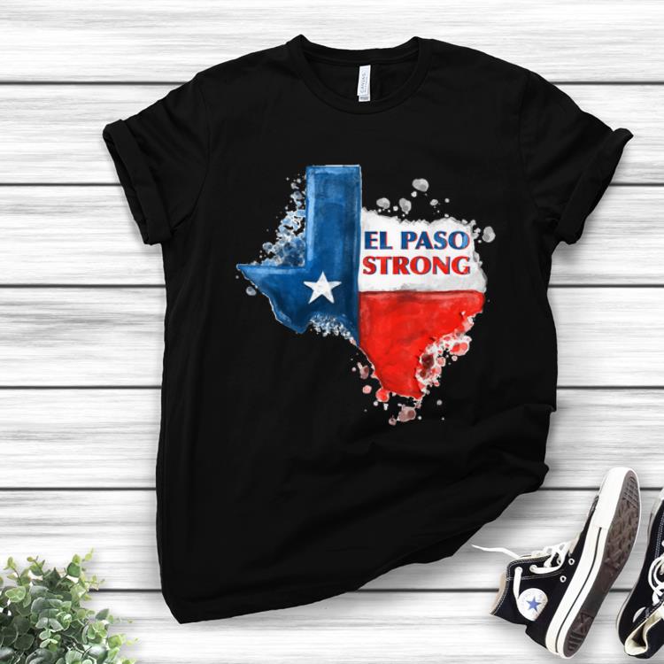 Awesome El Paso Strong Texas Flag shirt 1 - Awesome El Paso Strong Texas Flag shirt