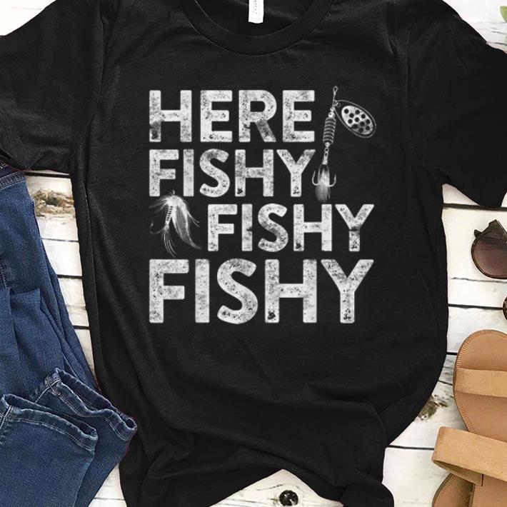Awesome Here Fishy Fishy Fishy Fisherman shirt 1 - Awesome Here Fishy Fishy Fishy Fisherman shirt