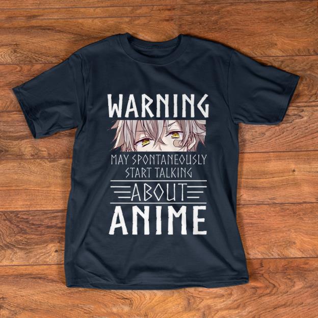 Hot Anime Kawaii Warning May Spontaneously Start Talking About Anime shirt 1 - Hot Anime Kawaii Warning May Spontaneously Start Talking About Anime shirt