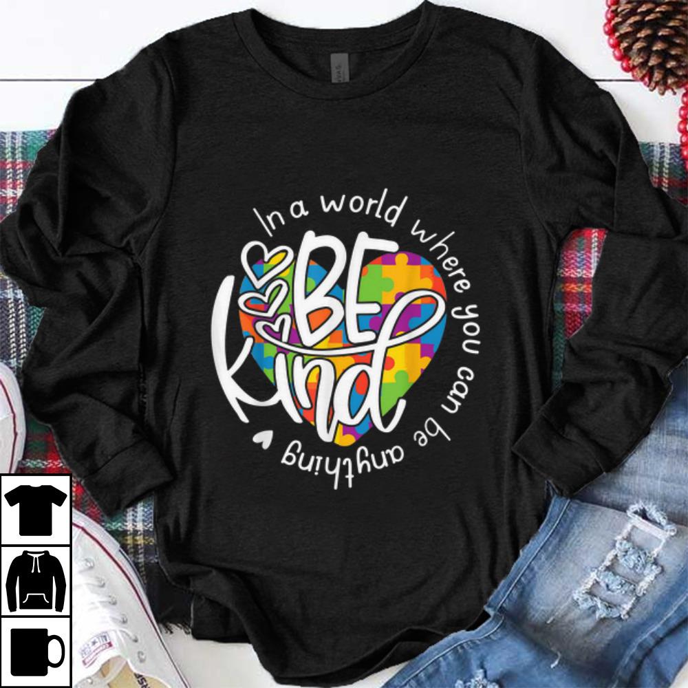 Hot In A World Where You Can Be Anything Be Kind shirt 1 - Hot In A World Where You Can Be Anything Be Kind shirt