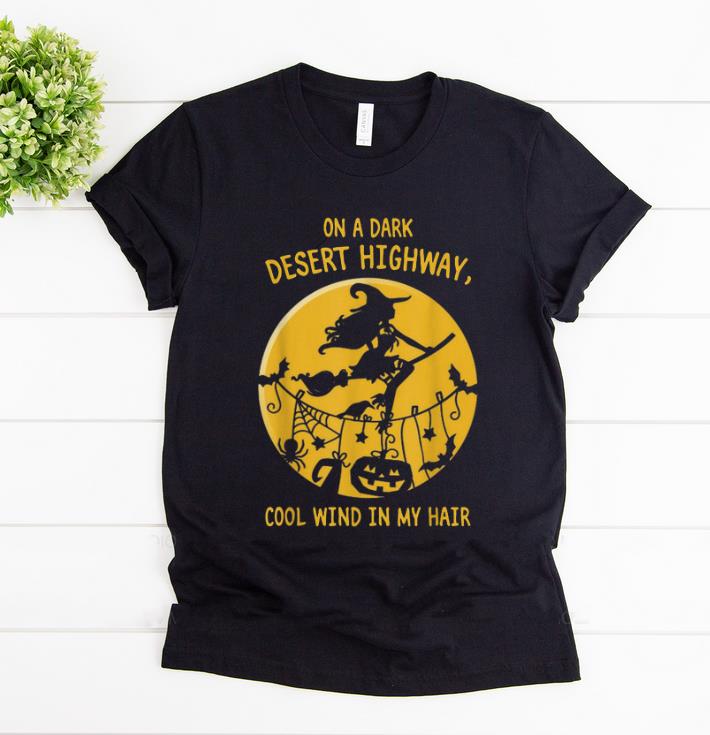 Hot Witch On A Dark Desert Highway Cool Wind In My Hair Halloween shirt 1 - Hot Witch On A Dark Desert Highway Cool Wind In My Hair Halloween shirt