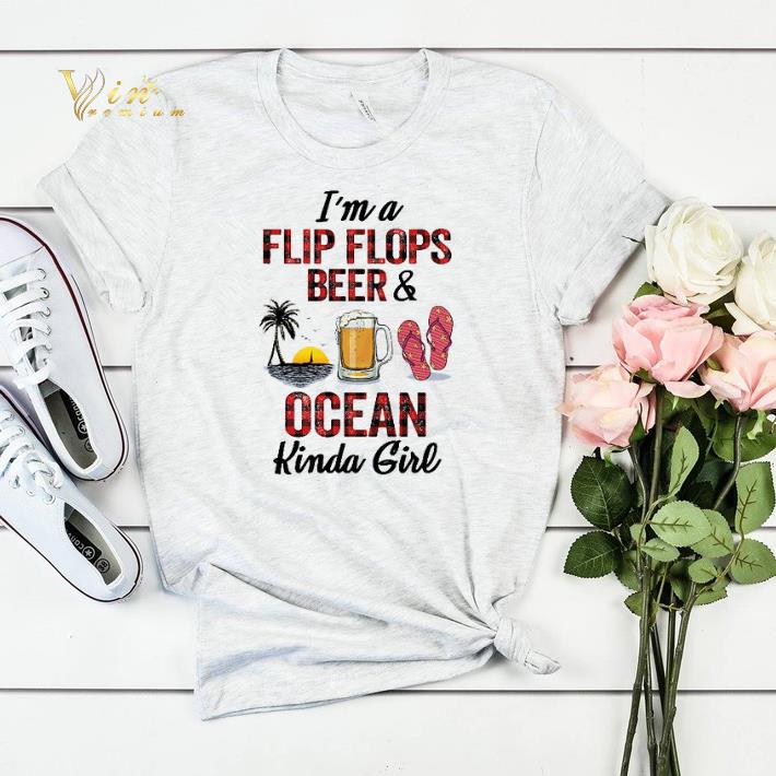 I'm a flip flops beer & ocean kinda girl summer shirt I m a flip flops beer ocean kinda girl summer shirt 4 - I'm a flip flops beer & ocean kinda girl summer shirt