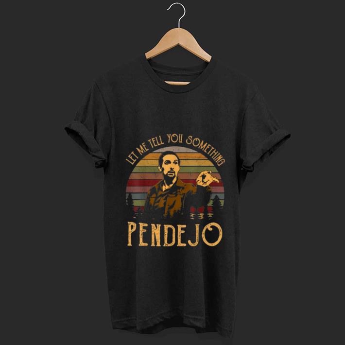 Nice Let Me Tell You Something Pendejo Vintage shirt 1 - Nice Let Me Tell You Something Pendejo Vintage shirt