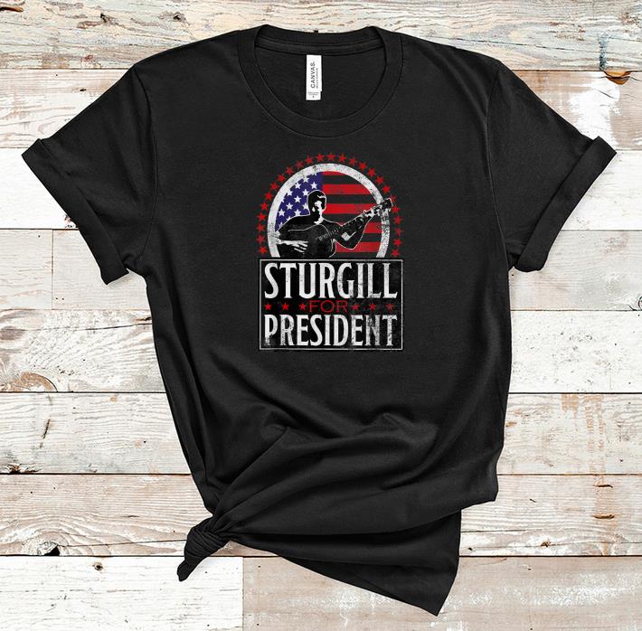 Nice Sturgill For President American Flag shirt 1 - Nice Sturgill For President American Flag shirt