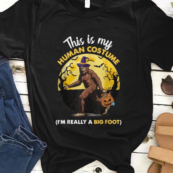 Nice This Is My Human Costume I m Really A Big Foot shirt 1 - Nice This Is My Human Costume I'm Really A Big Foot shirt