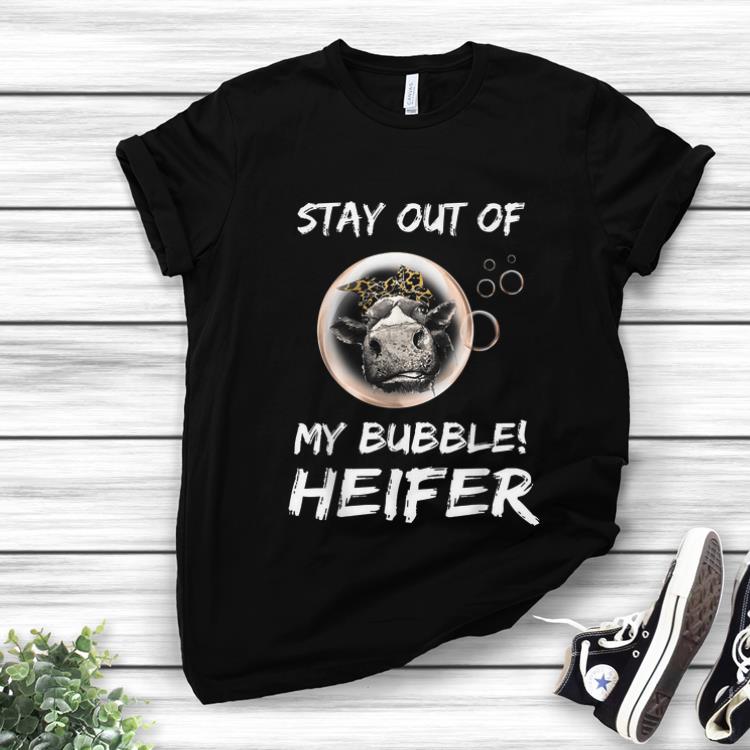 Official Stay Out Of My Bubble Heifer shirt 1 - Official Stay Out Of My Bubble Heifer shirt