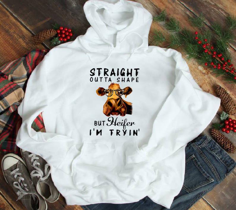 Original Cow Straight Outta Shape But Heifer I m Trying shirt 1 - Original Cow Straight Outta Shape But Heifer I'm Trying shirt