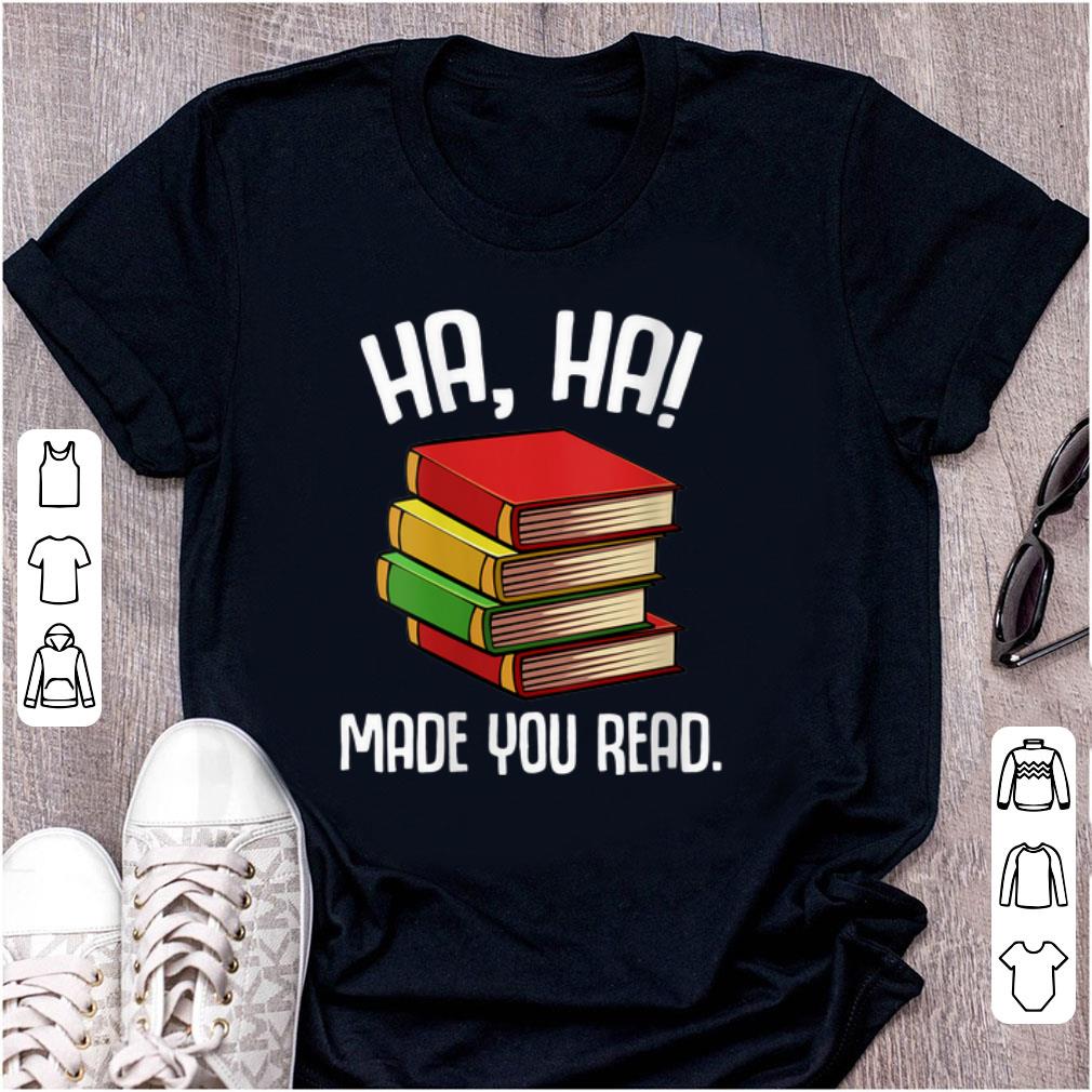 Original Ha Ha Made You Read shirt 1 - Original Ha Ha Made You Read shirt