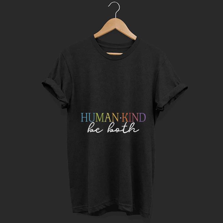 Original Humankind Be Both shirt 1 - Original Humankind Be Both shirt