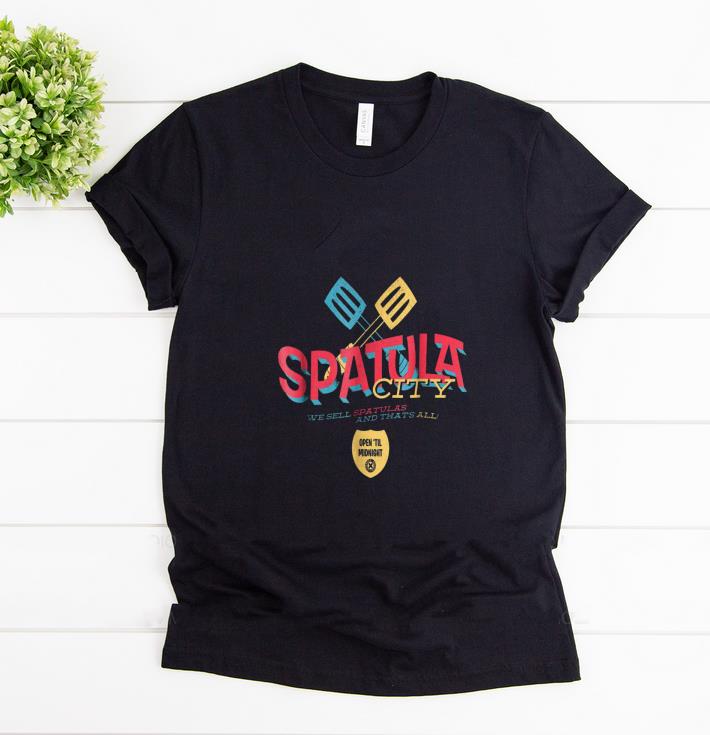 Original Spatula City We Sell Spatulas And That s All Open Till Midnight shirt 1 - Original Spatula City We Sell Spatulas And That's All Open Till Midnight shirt