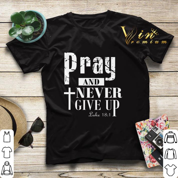 Pray and never give up Luke shirt sweater 4 - Pray and never give up Luke shirt sweater