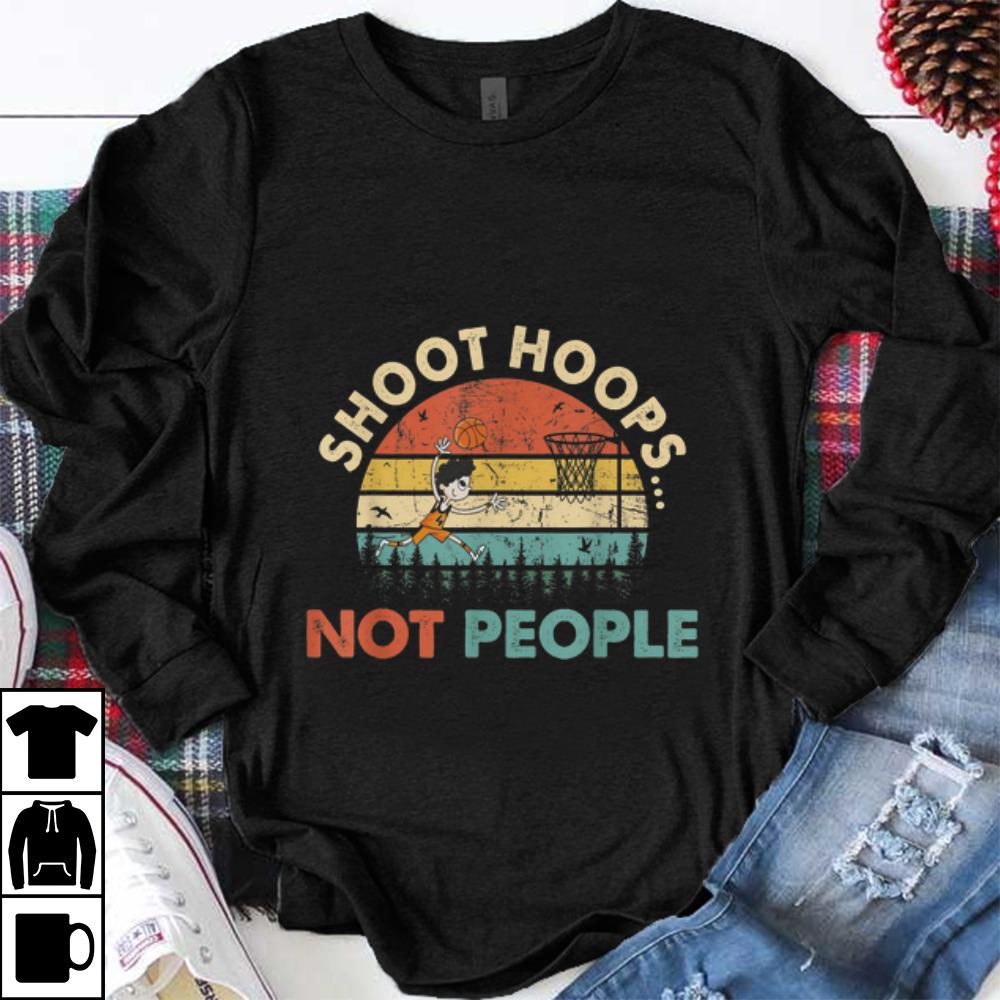 Premium Shoot Hoops Not People Vintage shirt 1 - Premium Shoot Hoops Not People Vintage shirt