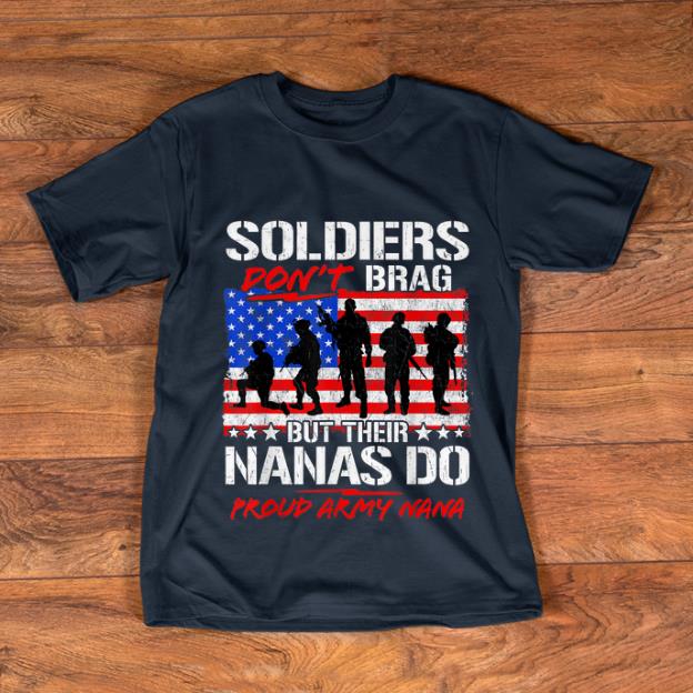 Pretty Soldiers Don t Brag But Their Nanas Do Proud Army Nana American Flag shirt 1 - Pretty Soldiers Don't Brag But Their Nanas Do Proud Army Nana American Flag shirt