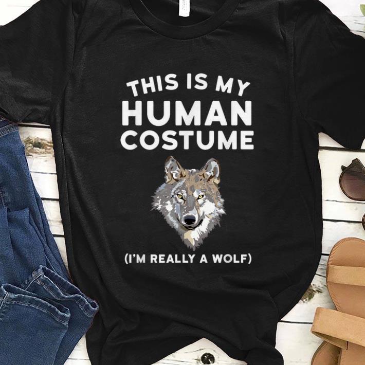 Pretty This is My Human Costume I m Really a Wolf shirt 1 - Pretty This is My Human Costume I'm Really a Wolf shirt