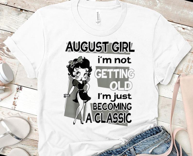 Top August Girl I'm Not Getting Old I'm Just Becoming A Classic Betty Boop shirt Top August Girl I m Not Getting Old I m Just Becoming A Classic Betty Boop shirt 1 - Top August Girl I'm Not Getting Old I'm Just Becoming A Classic Betty Boop shirt