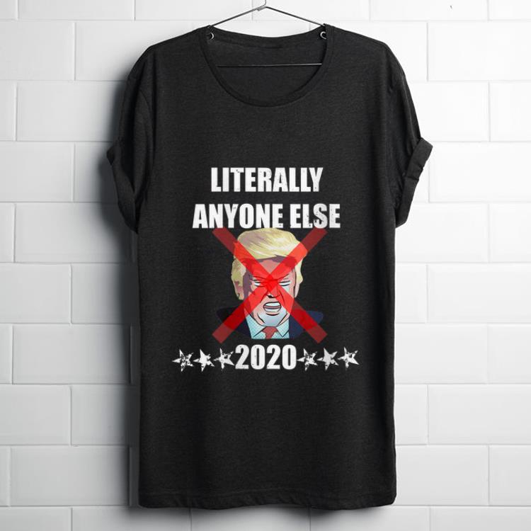 Top Literally Anyone Else Donald Trump 2020 shirt 1 - Top Literally Anyone Else Donald Trump 2020 shirt