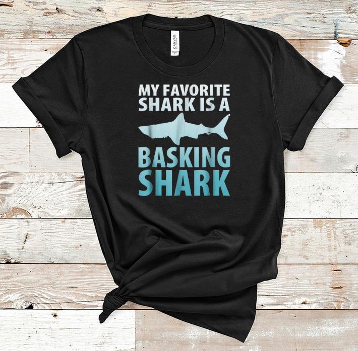 Top My Favorite Shark Is A Basking Shark shirt 1 - Top My Favorite Shark Is A Basking Shark shirt