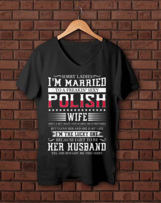 Top Sorry Ladies I m Married To A Freakin Sexy Polish shirt 1 - Top Sorry Ladies I'm Married To A Freakin' Sexy Polish shirt