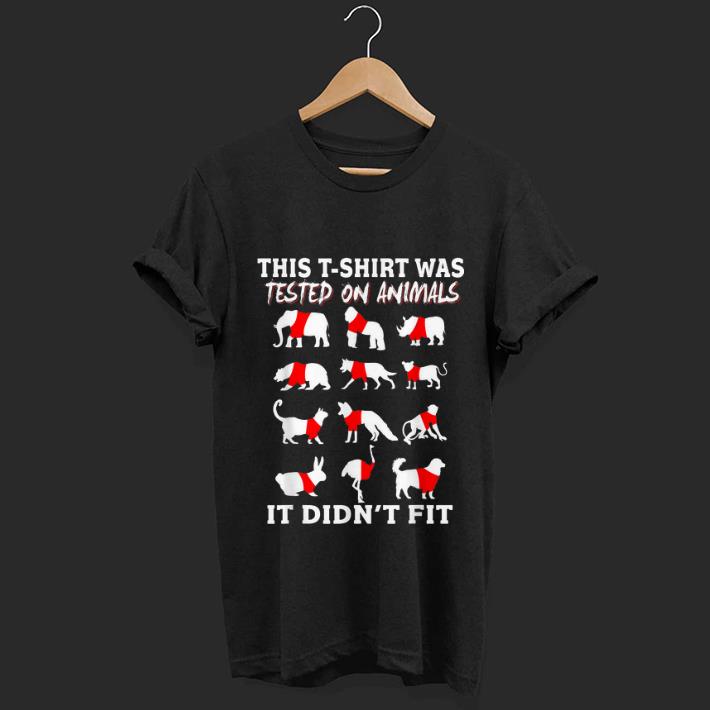 Top This T shirt Was Tested On Animals It Didn t Fit shirt 1 - Top This T-shirt Was Tested On Animals It Didn't Fit shirt