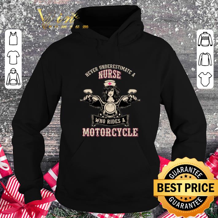 Cool Never underestimate a nurse who rides a motorcycle shirt 4 - Cool Never underestimate a nurse who rides a motorcycle shirt