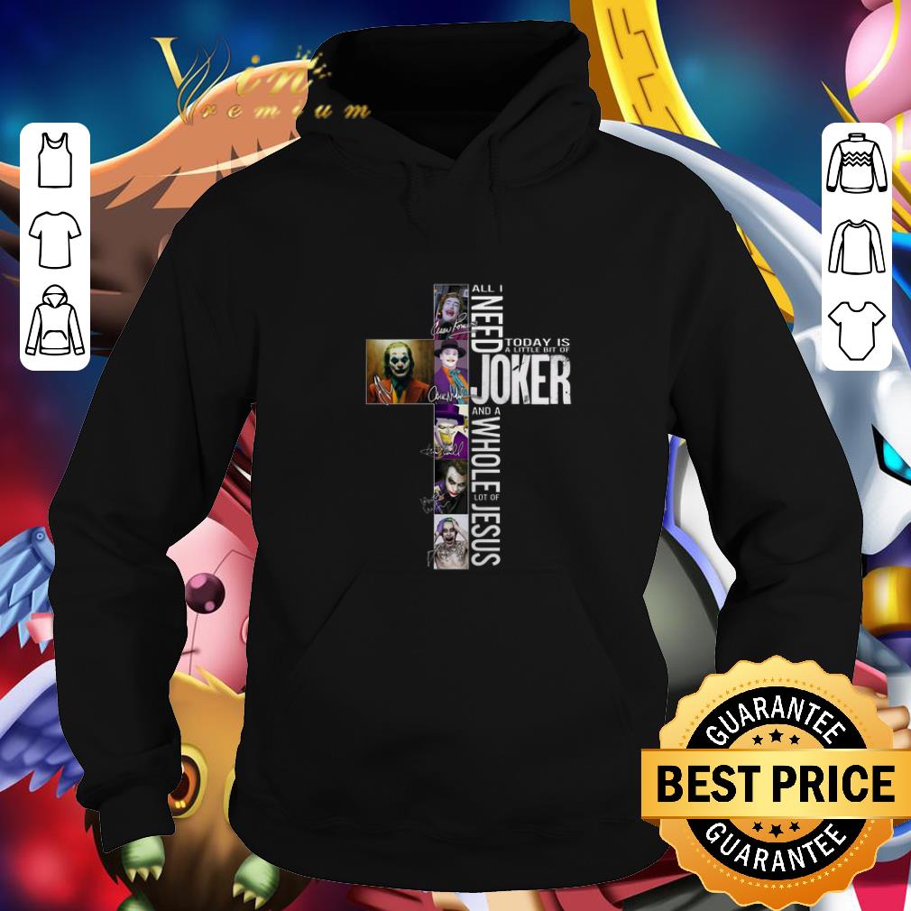 Hot All i need today is a little bit of Joker Jesus Signatures shirt Hot All i need today is a little bit of Joker Jesus Signatures shirt 4 - Hot All i need today is a little bit of Joker Jesus Signatures shirt