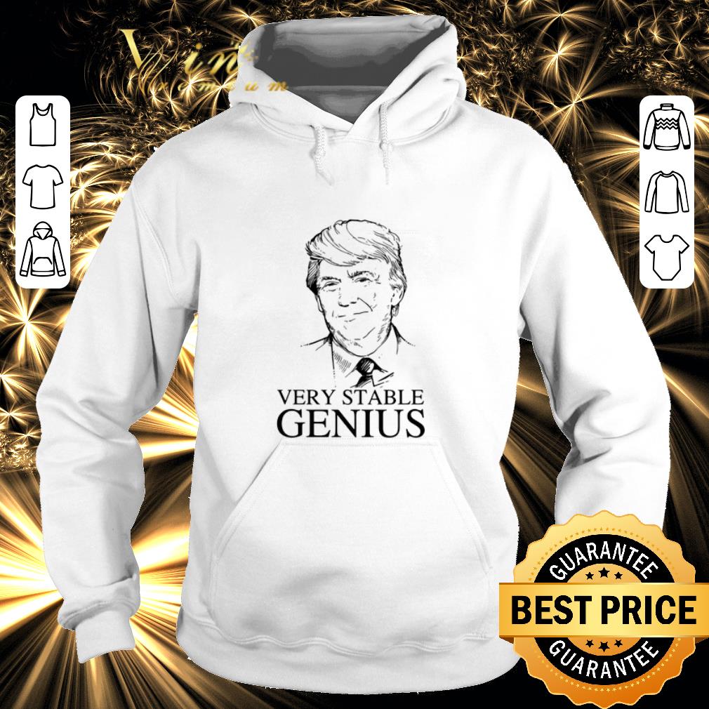 Cheap Donald Trump Very Stable Genius shirt Cheap Donald Trump Very Stable Genius shirt 4 - Cheap Donald Trump Very Stable Genius shirt