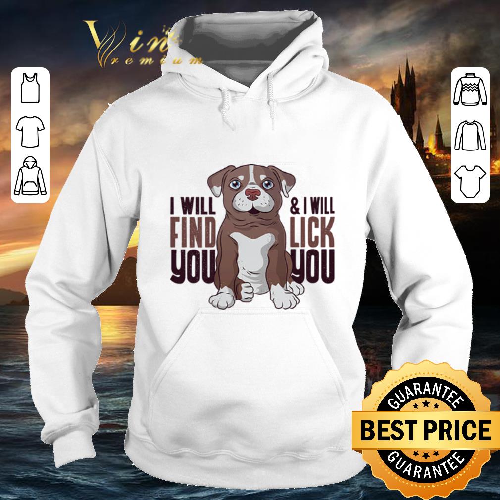 Cheap Pitbull i will find you i will lick you shirt 4 - Cheap Pitbull i will find you & i will lick you shirt