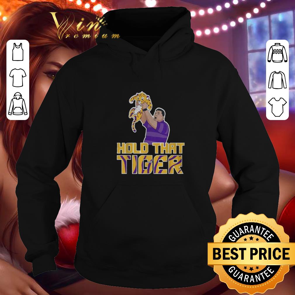 Funny LSU Tigers hold that Tiger shirt Funny LSU Tigers hold that Tiger shirt 4 - Funny LSU Tigers hold that Tiger shirt