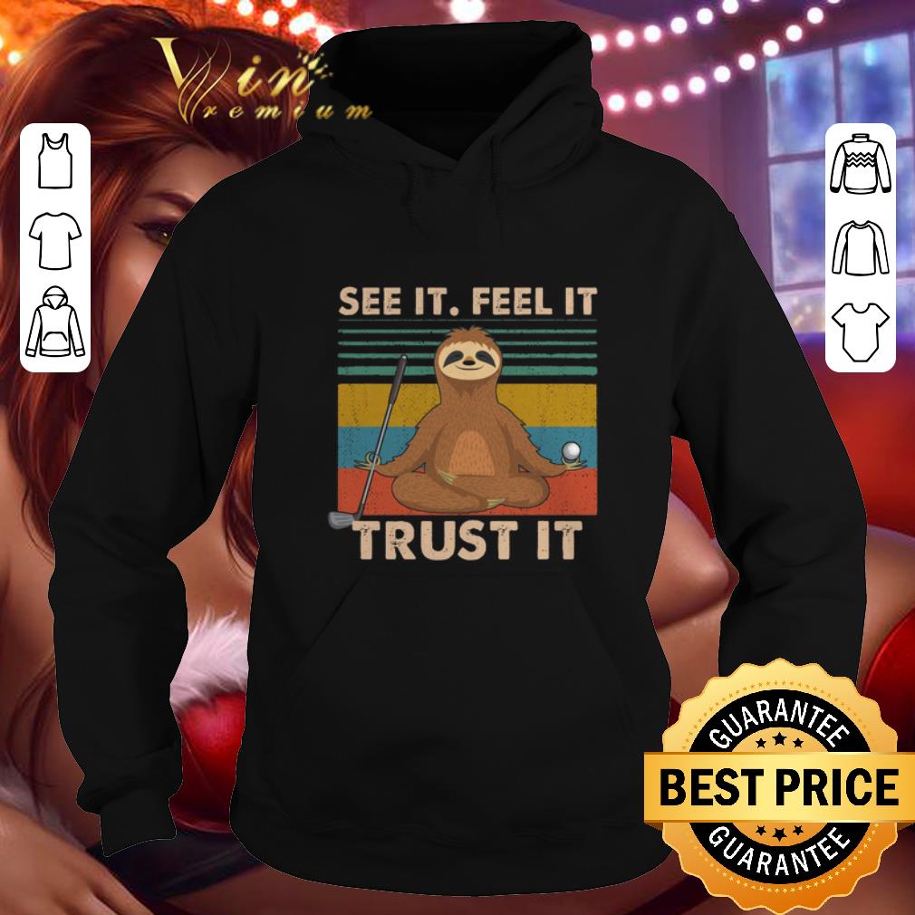 Funny Sloth see it feel it trust it vintage shirt 4 - Funny Sloth see it feel it trust it vintage shirt