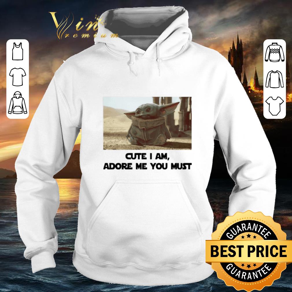 Premium Baby Yoda Cute I am adore me you must shirt 4 - Premium Baby Yoda Cute I am adore me you must shirt