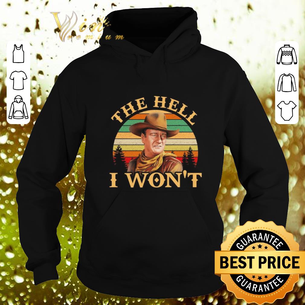 Premium John Wayne the hell i won t vintage sunset shirt 4 - Premium John Wayne the hell i won't vintage sunset shirt