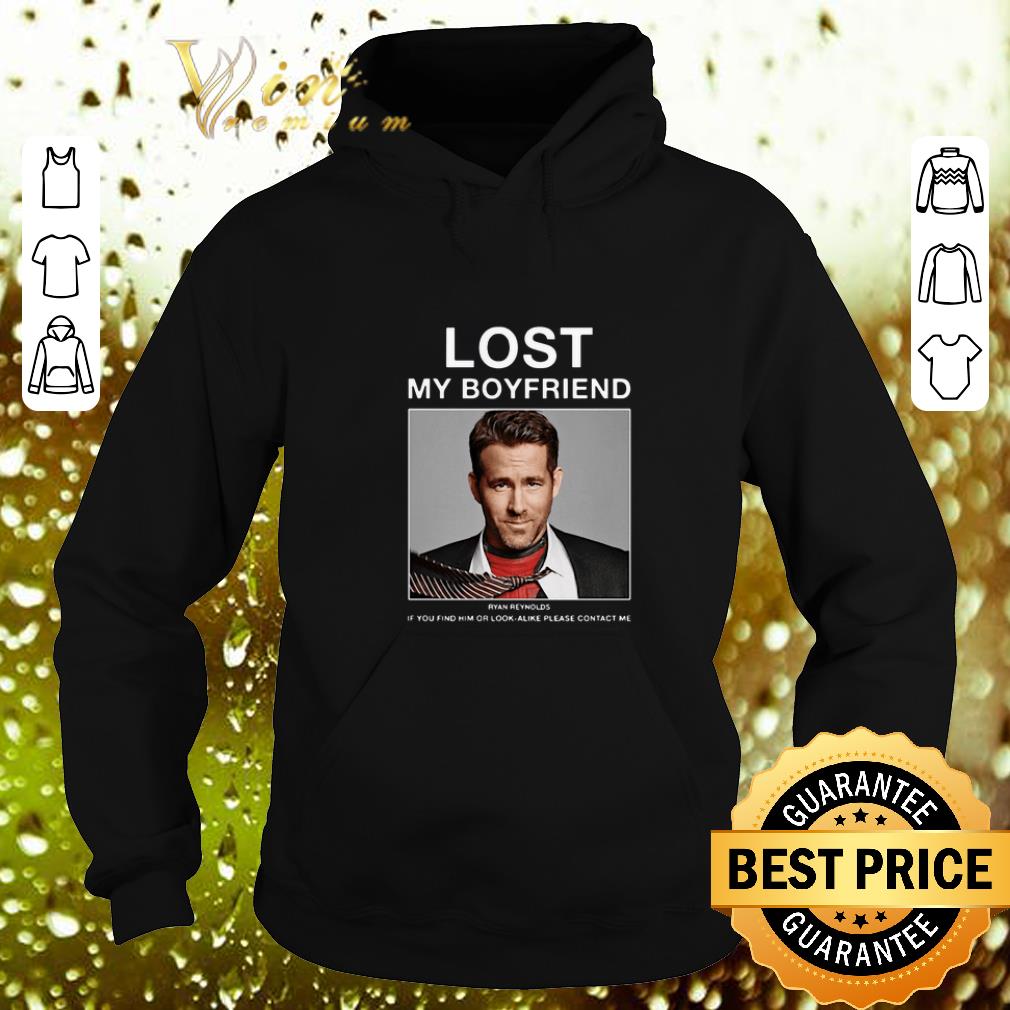 Premium Lost My Boyfriend Ryan Reynolds if you find him or look alike shirt 4 - Premium Lost My Boyfriend Ryan Reynolds if you find him or look alike shirt