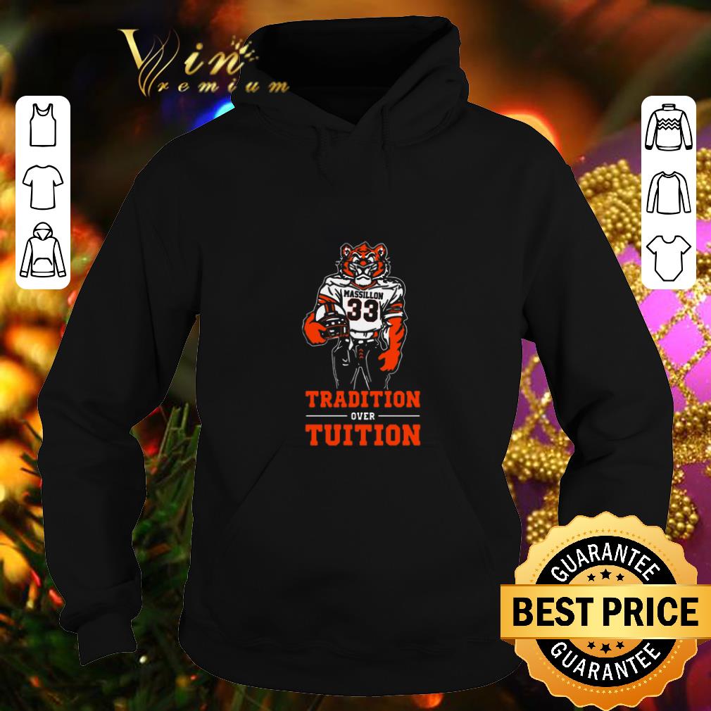 Premium Massillon Tigers Tradition over tuition shirt 4 - Premium Massillon Tigers Tradition over tuition shirt