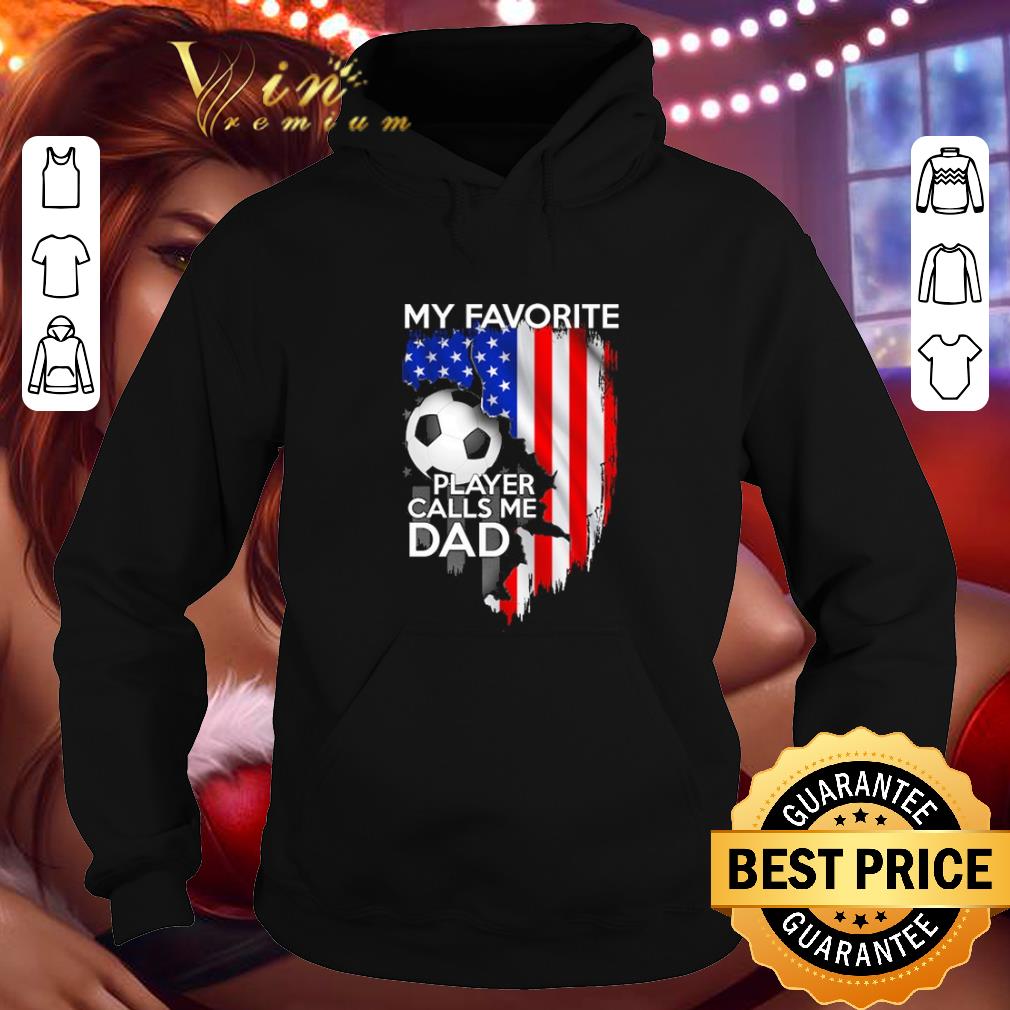 Premium My favorite player calls me dad USA flag shirt 4 - Premium My favorite player calls me dad USA flag shirt