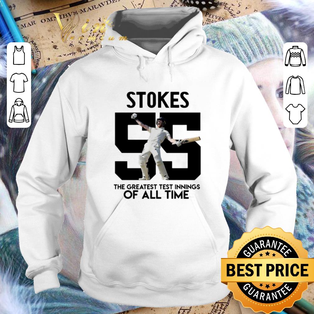 Premium Stokes 55 the greatest test innings of all time shirt Premium Stokes 55 the greatest test innings of all time shirt 4 - Premium Stokes 55 the greatest test innings of all time shirt