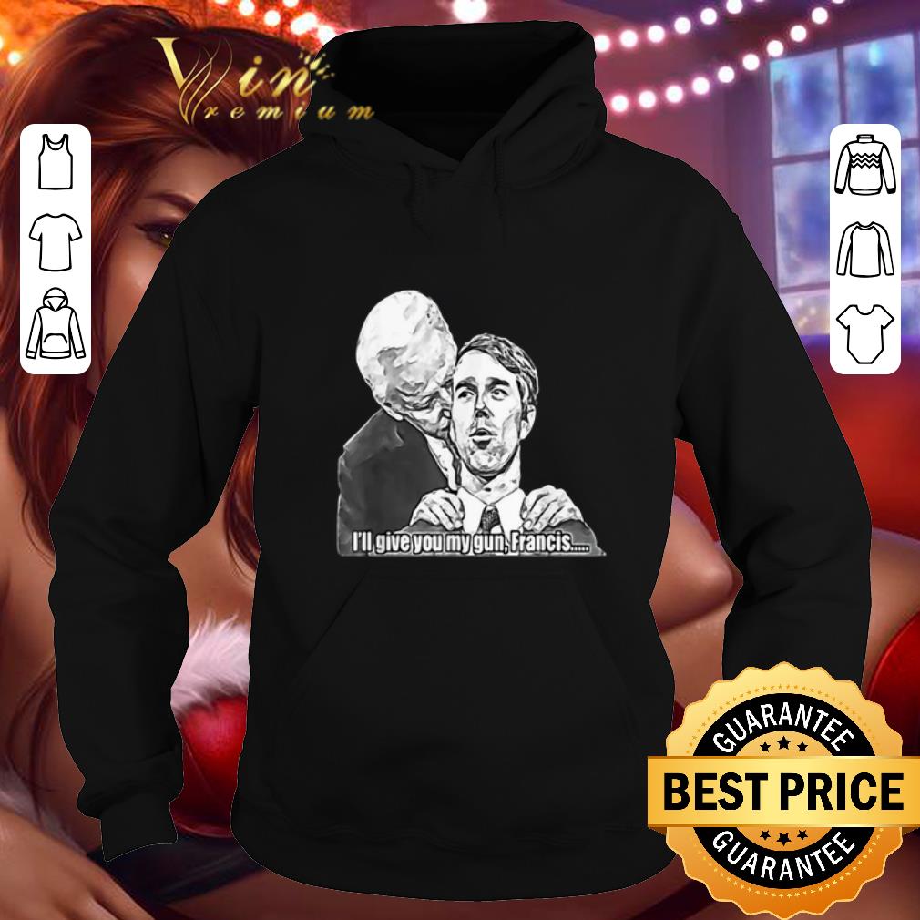 Pretty Gimme Gimme I ll give you my gun Francis shirt 4 - Pretty Gimme Gimme I’ll give you my gun Francis shirt
