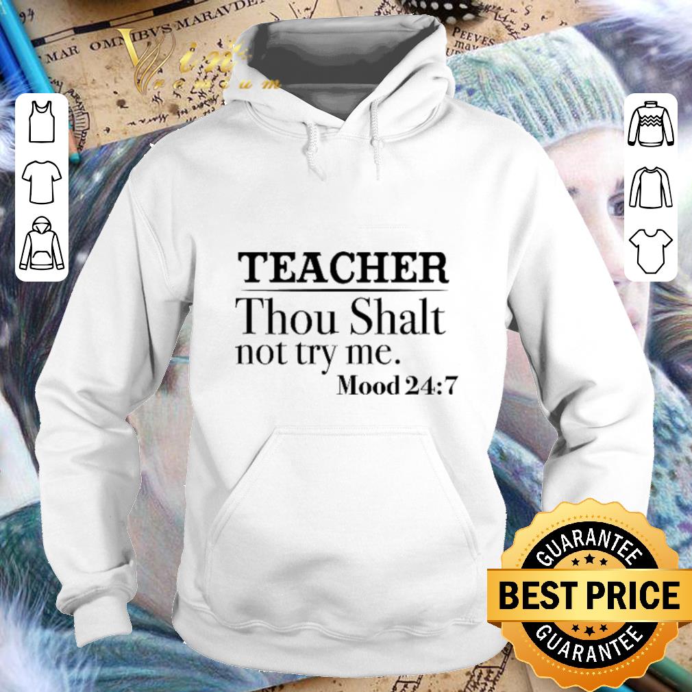 Funny Teacher Thou Shalt not try me Mood 24 7 shirt 4 - Funny Teacher Thou Shalt not try me Mood 24 7 shirt