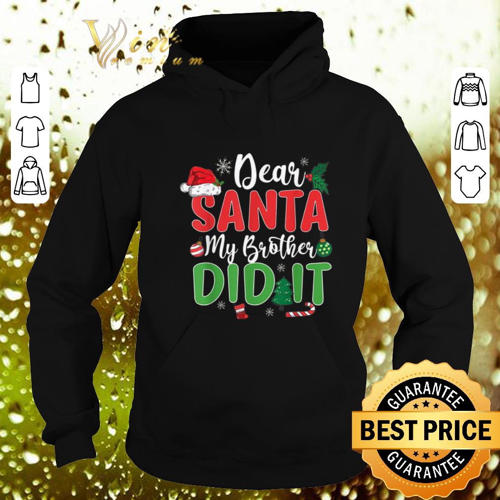 Premium Dear Santa My Brother Did It Christmas shirt Premium Dear Santa My Brother Did It Christmas shirt 4 - Premium Dear Santa My Brother Did It Christmas shirt
