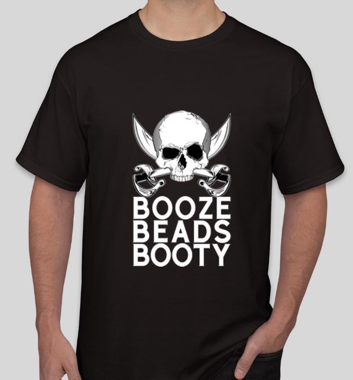 Awesome Booze Beads Booty Pirate Skull shirt 4 - Awesome Booze Beads Booty Pirate Skull shirt