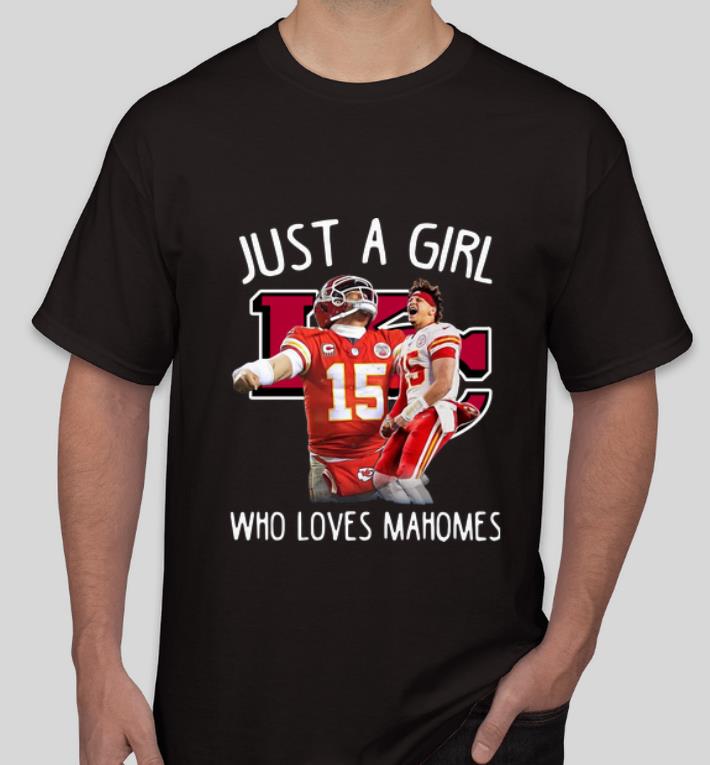 Great Just A Girl Who Loves Mahomes Kansas City Chiefs shirt 4 - Great Just A Girl Who Loves Mahomes Kansas City Chiefs shirt