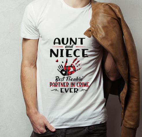 Nice Aunt And Niece Best Freakin Partner In Crime Ever shirt 4 - Nice Aunt And Niece Best Freakin Partner In Crime Ever shirt