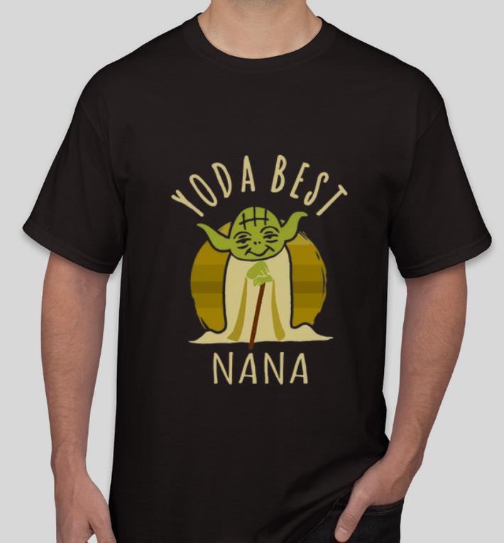 Nice Yoda Best Nana shirt 4 - Nice Yoda Best Nana shirt
