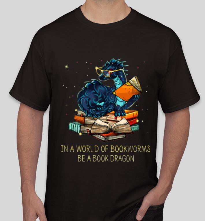 Pretty In A World Of Bookworms Be A Book Dragon shirt 4 - Pretty In A World Of Bookworms Be A Book Dragon shirt