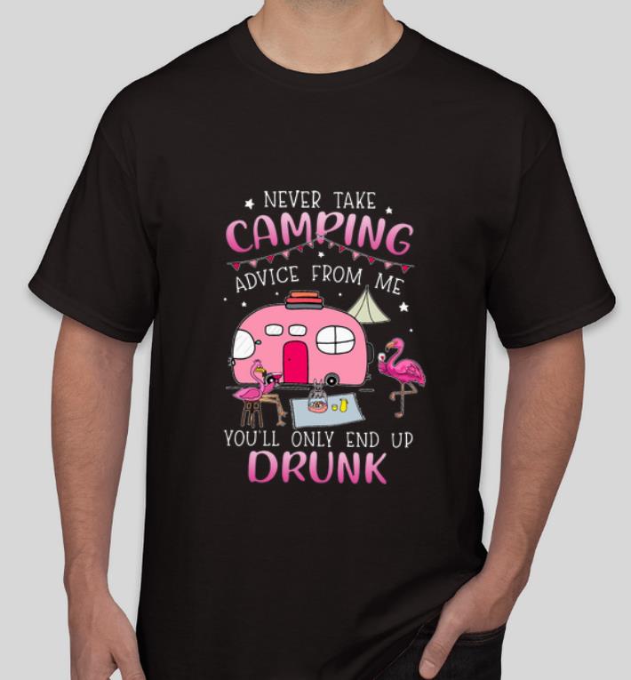 Awesome Flamingo Never Take Camping Advice From Me You ll Only End Up Drunk shirt 4 - Awesome Flamingo Never Take Camping Advice From Me You’ll Only End Up Drunk shirt