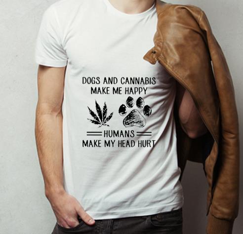 Hot Dogs And Cannabis Make Me Happy Humans Make My Head Hurt shirt 4 - Hot Dogs And Cannabis Make Me Happy Humans Make My Head Hurt shirt